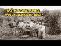 Voc sabe quais eram os tipos de escravos no Brasil?