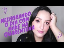 Maquiagem para salvar o dia na quarentena