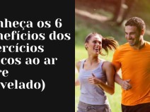 Conhe�a os 6 benef�cios dos exerc�cios ao ar livre(Revelado)