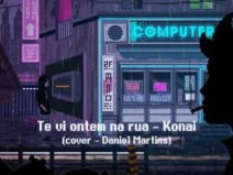Talento na msica Dani Martins canta Te Vi na Rua Ontem - Konai