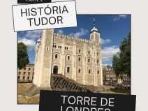 História Tudor: Torre de Londres II